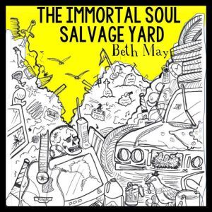 The Immortal Soul Salvage Yard, Beth May
