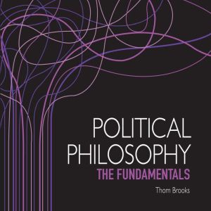 Political Philosophy: The Fundamentals (Fundamentals of Philosophy)