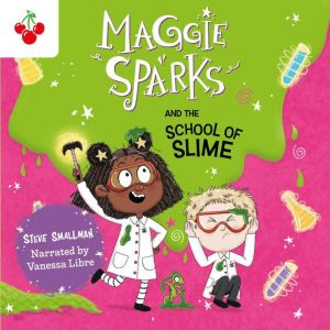 Maggie Sparks and the School of Slime..., Steve Smallman