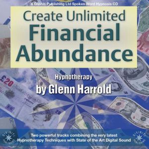 Create Unlimited Financial Abundance, Glenn Harrold