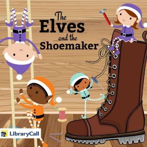 The Elves and the Shoemaker, Jacob and Wilhelm Grimm