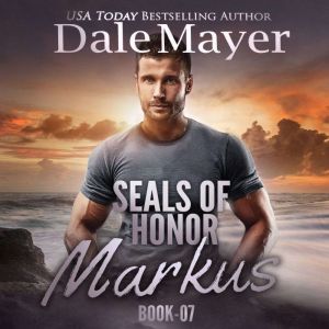 SEALs of Honor Markus, Dale Mayer