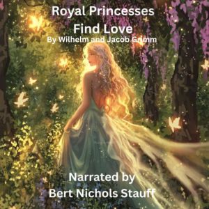 Royal Princesses Find Love: From Grimms Fairy Tales