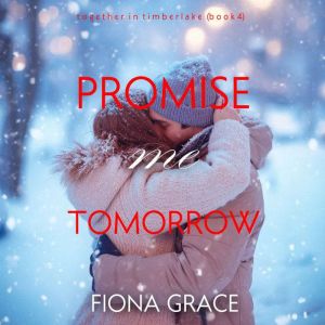 Promise Me Tomorrow (Together in TimberlakeBook 4): Digitally narrated using a synthesized voice