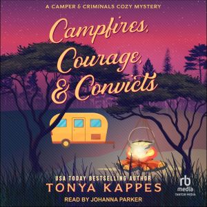 Campfires, Courage,  Convicts, Tonya Kappes