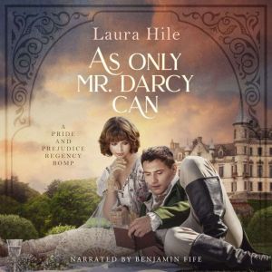 As Only Mr. Darcy Can, Laura Hile