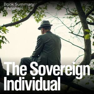 The Sovereign Individual: Book Summary & Analysis