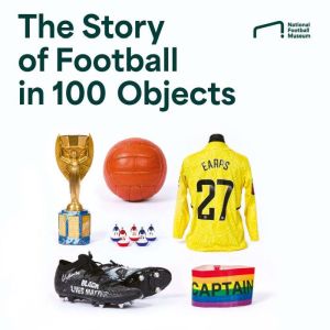 The Story of Football in 100 Objects