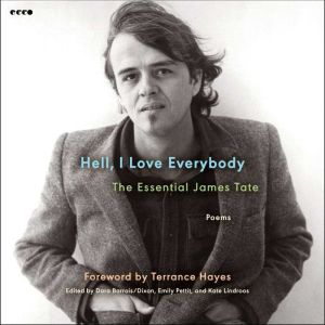 Hell, I Love Everybody The Essential..., James Tate
