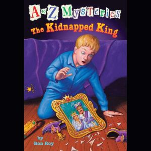 A to Z Mysteries The Kidnapped King, Ron Roy