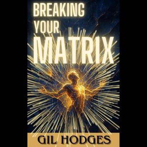 Breaking Your Matrix, Gil Hodges