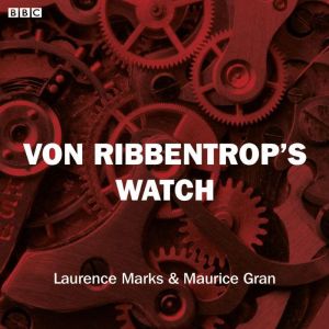 Von Ribbentrop's Watch (Bbc Radio 4 Saturday Play)