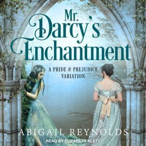 Mr. Darcys Enchantment, Abigail Reynolds