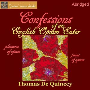 Confessions of an English OpiumEater..., Thomas De Quincey