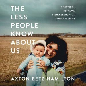 The Less People Know About Us, Axton BetzHamilton
