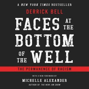 Faces at the Bottom of the Well The Permanence of Racism, Derrick Bell