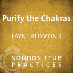 Purify the Chakras, Layne Redmond