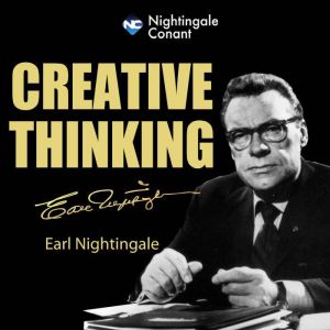 Creative Thinking, Earl Nightingale