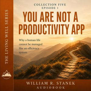 You Are Not a Productivity App, William R. Stanek
