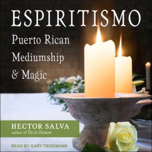 Espiritismo: Puerto Rican Mediumship & Magic