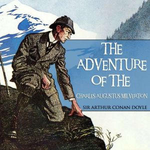 The Adventure of Charles Augustus Mil..., Sir Arthur Conan Doyle