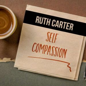 SelfCompassion, Ruth Carter