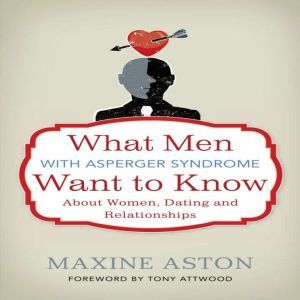 What Men with Asperger Syndrome Want ..., Maxine Aston