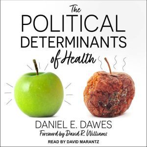 The Political Determinants of Health, Daniel E. Dawes