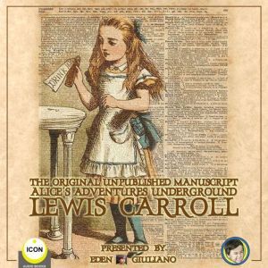 The Original Unpublished Manuscript A..., Lewis Carroll