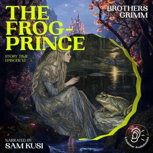The FrogPrince Story Time, Episode ..., Brothers Grimm
