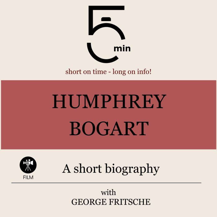 Humphrey Bogart A short biography, 5 Minutes