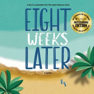 Eight Weeks Later: A Novel
