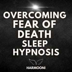 Overcoming Fear Of Death Sleep Hypnos..., Harmooni