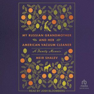 My Russian Grandmother and Her American Vacuum Cleaner: A Family Memoir