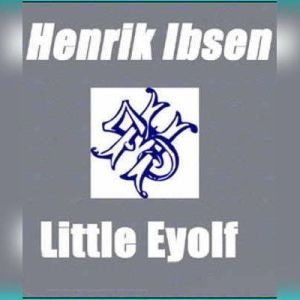 Little Eyolf, Henrik Ibsen