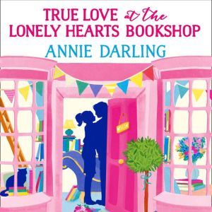 True Love at the Lonely Hearts Booksh..., Annie Darling