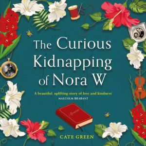The Curious Kidnapping of Nora W, Cate Green