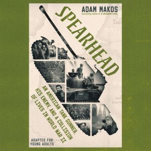 Spearhead Adapted for Young Adults, Adam Makos