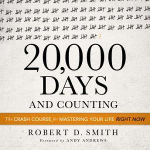 20,000 Days and Counting, Robert D. Smith