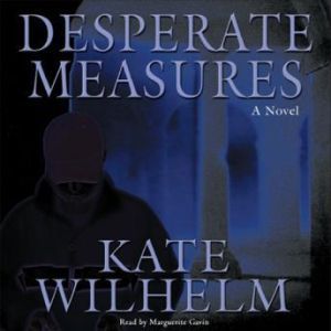 Desperate Measures, Kate Wilhelm
