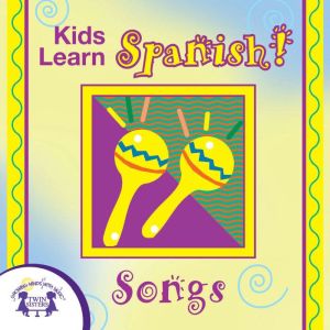Kids Learn Spanish! Songs, Kim Mitzo Thompson