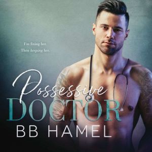 Possessive Doctor, B. B. Hamel