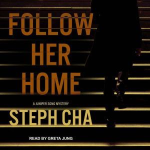 Follow Her Home, Steph Cha
