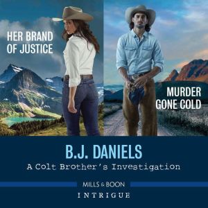A Colt Brother's Investigation/Murder Gone Cold/Her Brand of Justice
