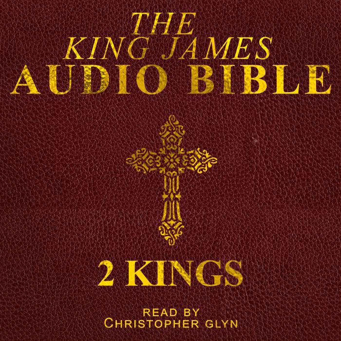 The Audio Bible  2 Kings, Christopher Glynn