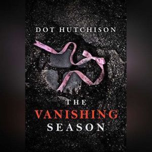 The Vanishing Season, Dot Hutchison