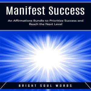 Manifest Success An Affirmations Bun..., Bright Soul Words