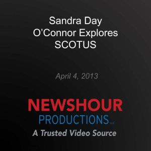 Sandra Day OConnor Explores SCOTUS, PBS NewsHour