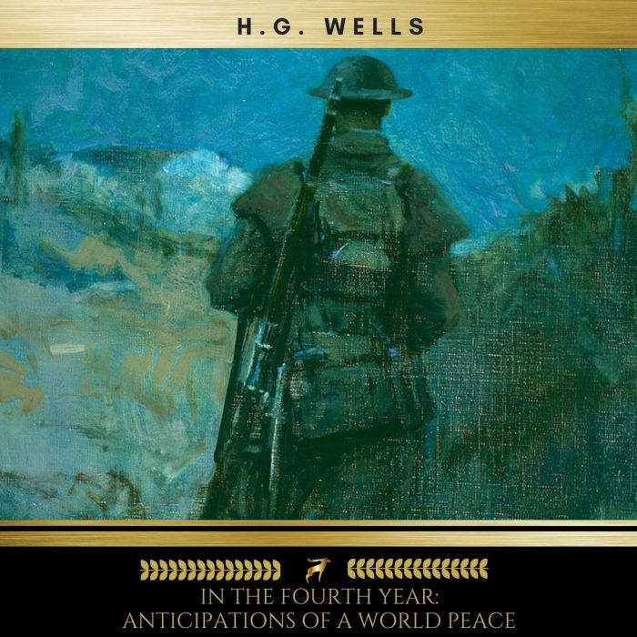 In the Fourth Year Anticipations of ..., H. G. Wells