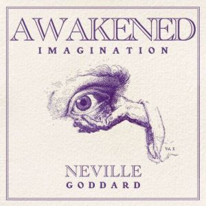 Awakened Imagination, Neville Goddard